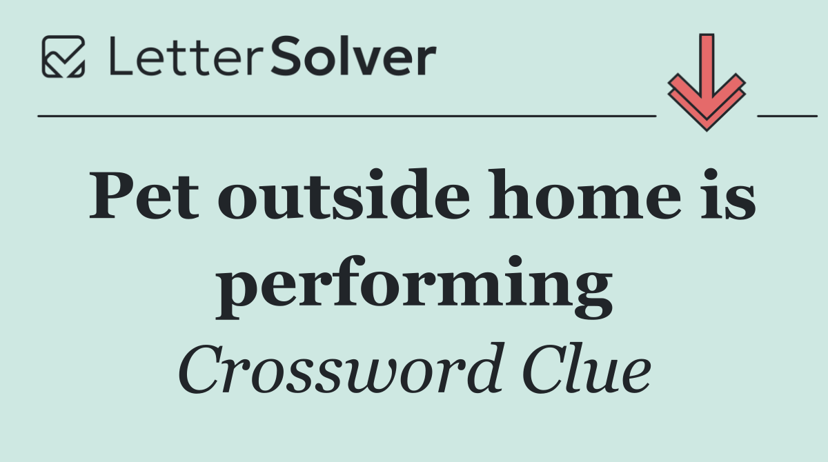 Pet outside home is performing