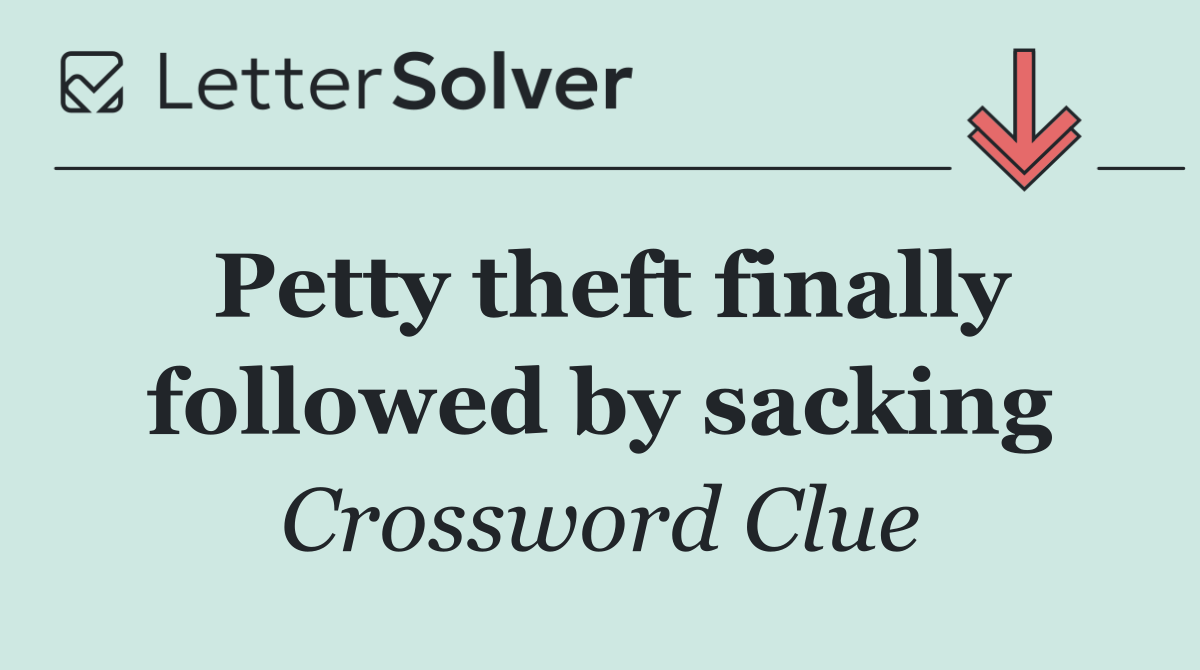 Petty theft finally followed by sacking