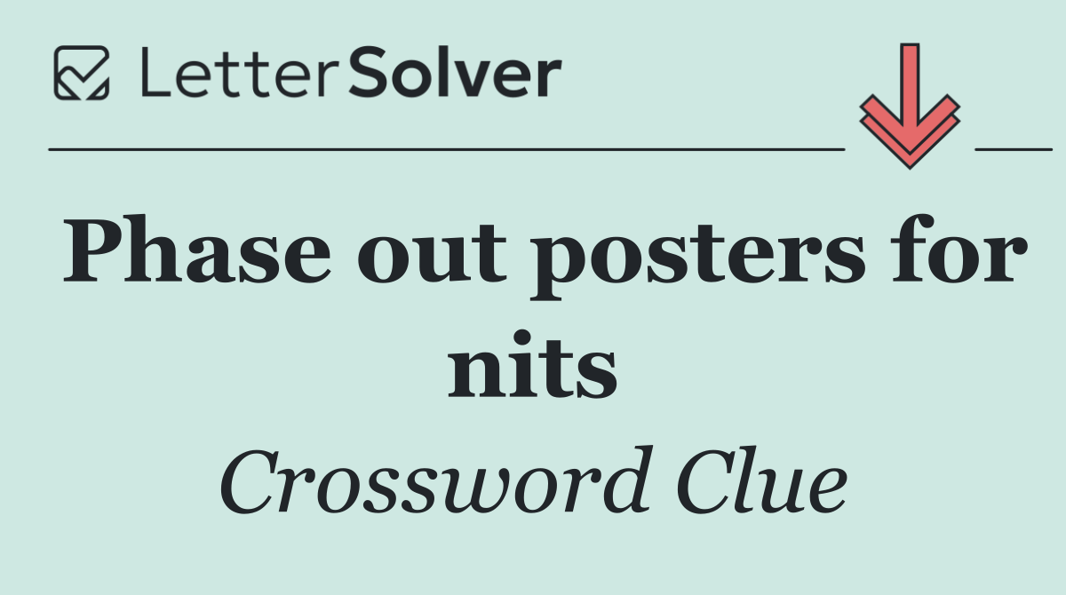 Phase out posters for nits