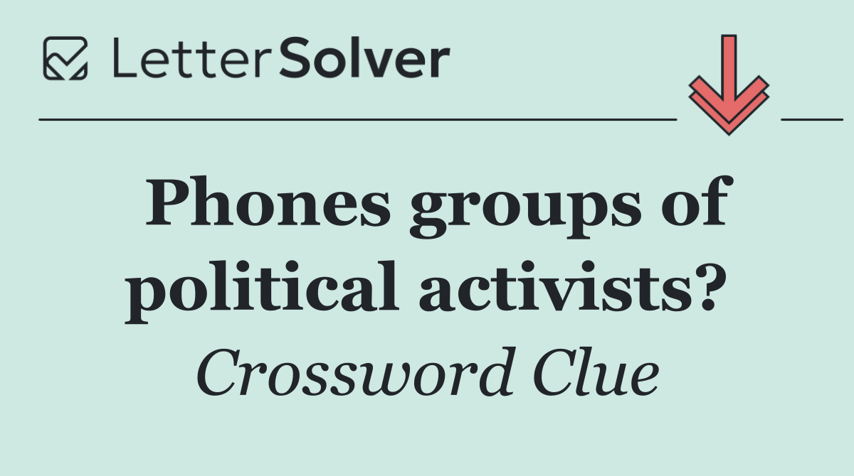 Phones groups of political activists?