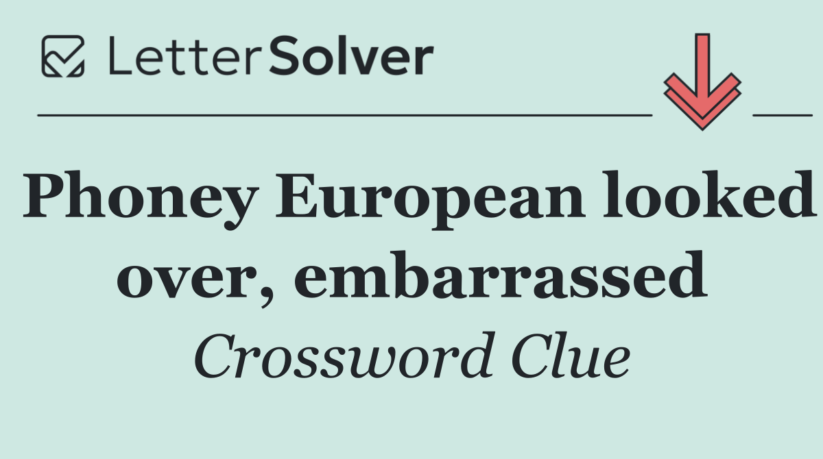 Phoney European looked over, embarrassed