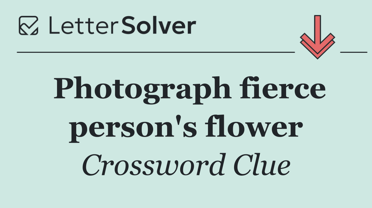 Photograph fierce person's flower