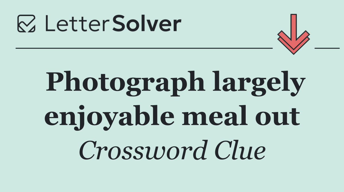 Photograph largely enjoyable meal out