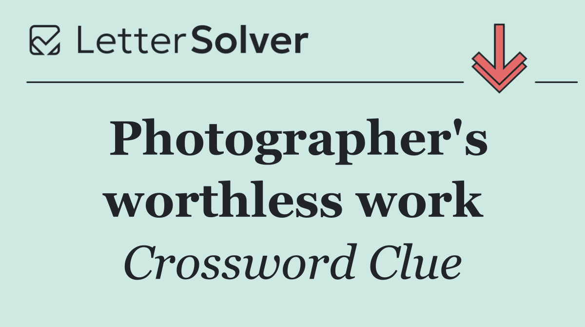 Photographer's worthless work
