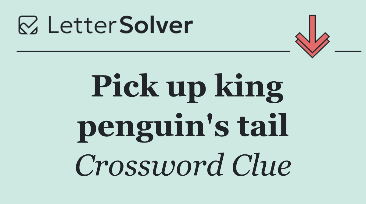 Pick up king penguin's tail
