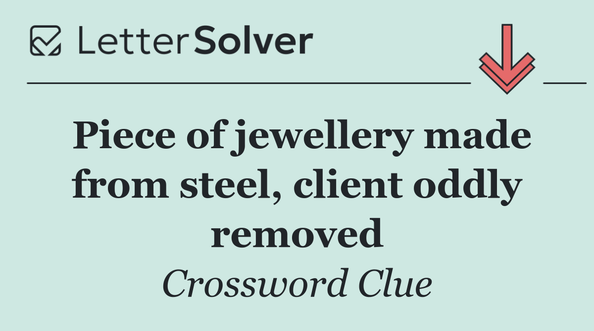 Piece of jewellery made from steel, client oddly removed
