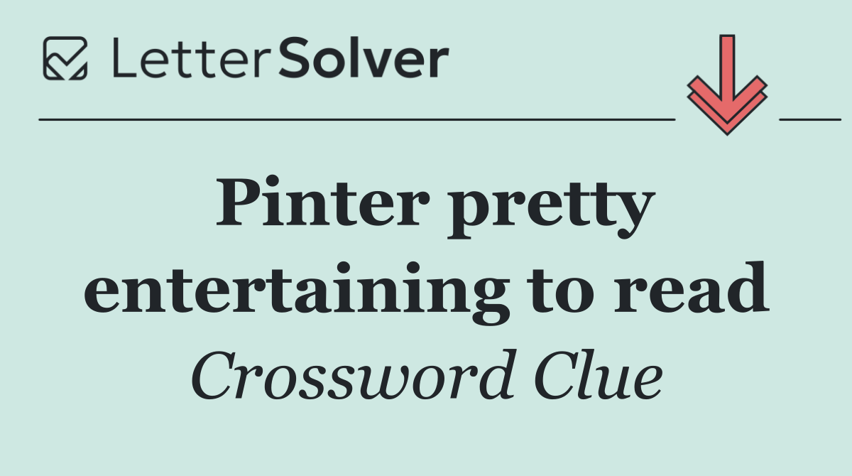 Pinter pretty entertaining to read