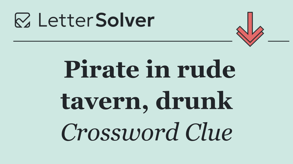 Pirate in rude tavern, drunk