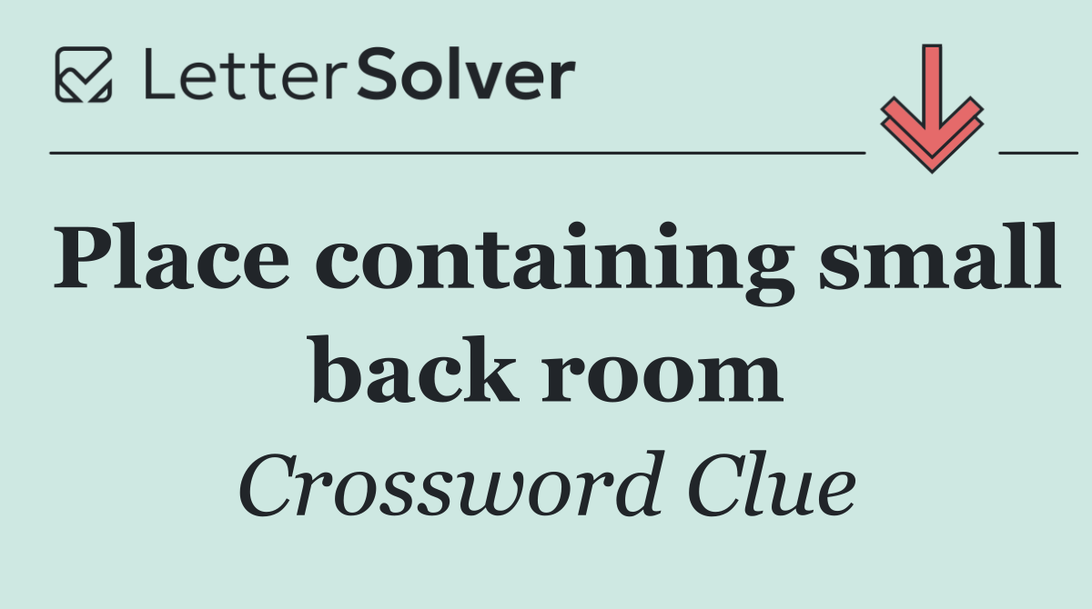 Place containing small back room