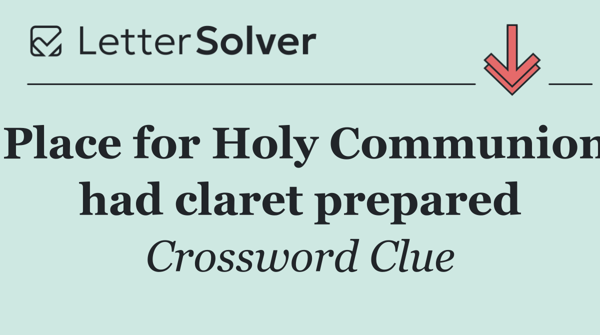 Place for Holy Communion had claret prepared