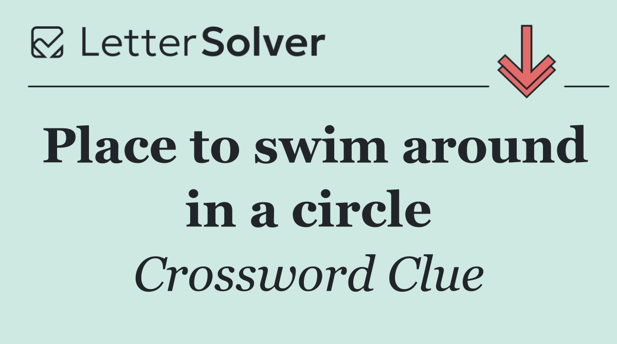 Place to swim around in a circle