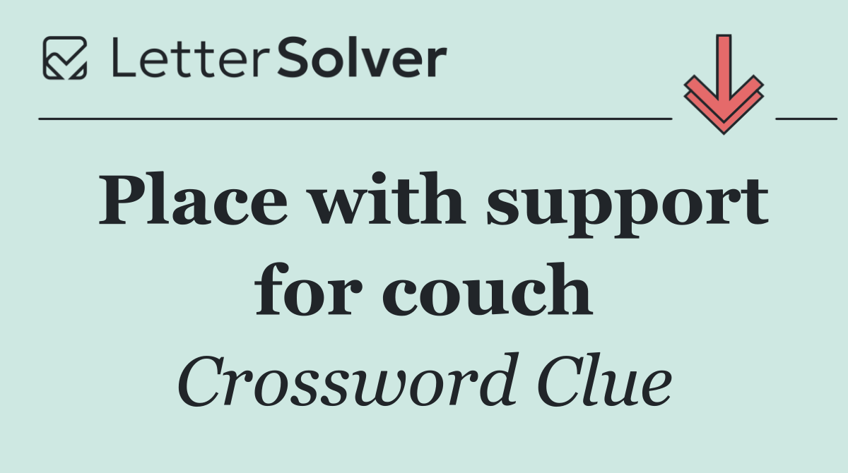 Place with support for couch