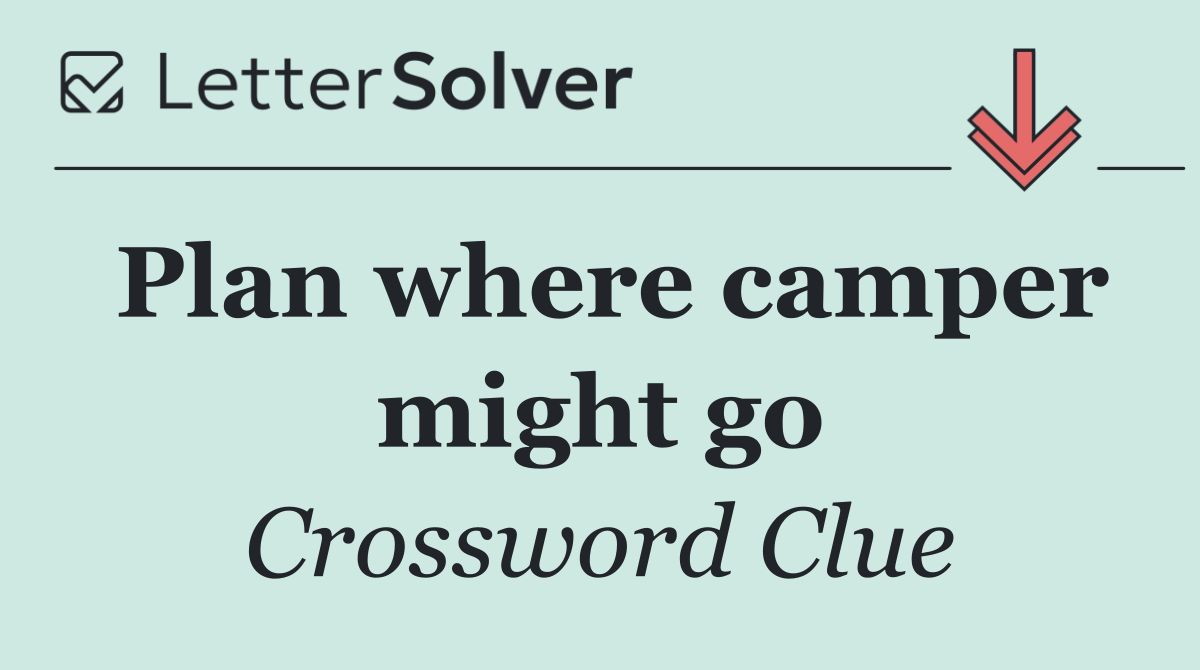 Plan where camper might go