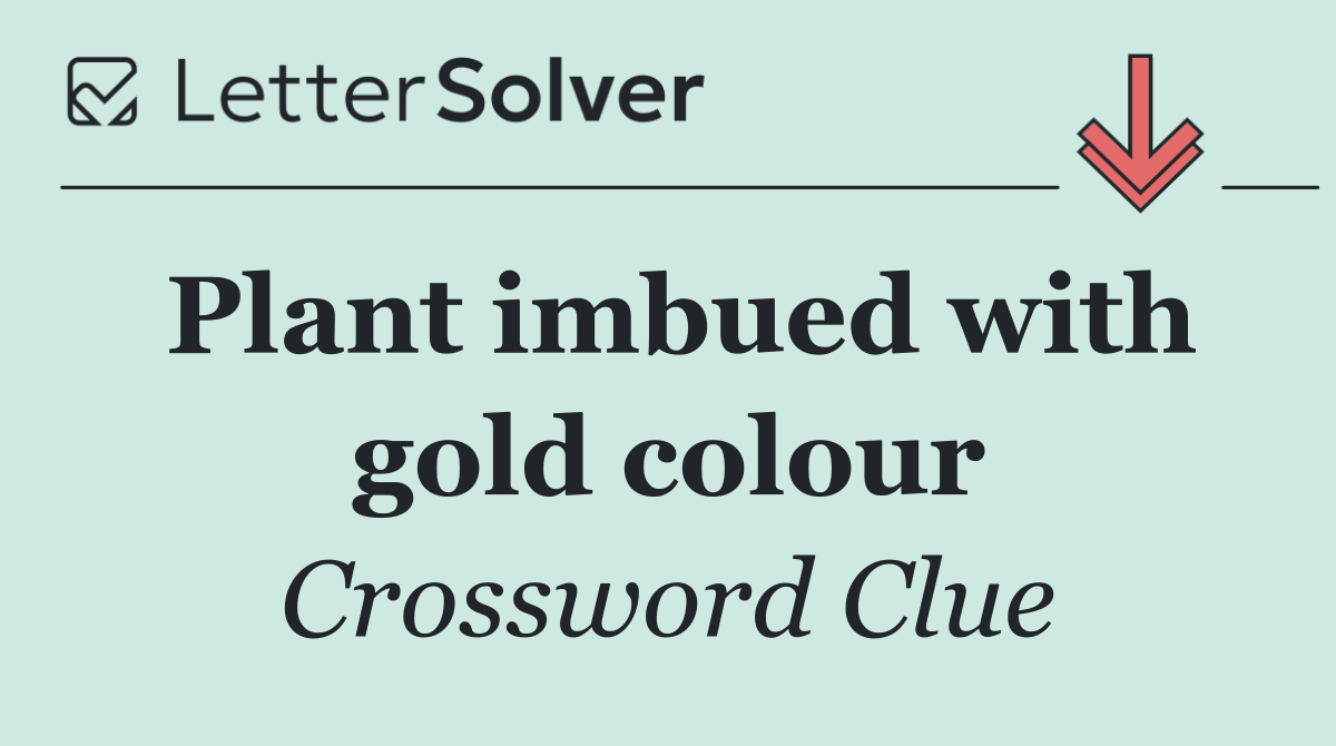Plant imbued with gold colour