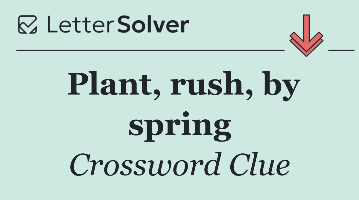 Plant, rush, by spring