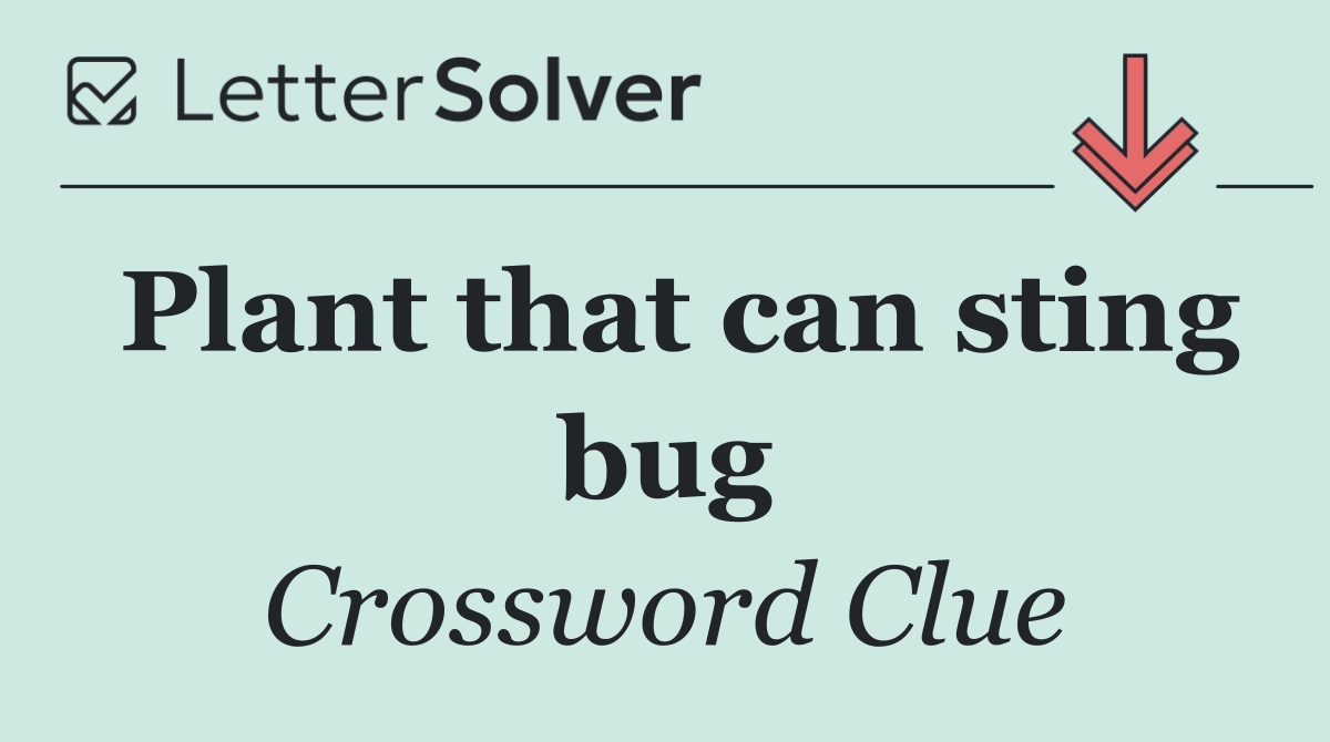 Plant that can sting bug