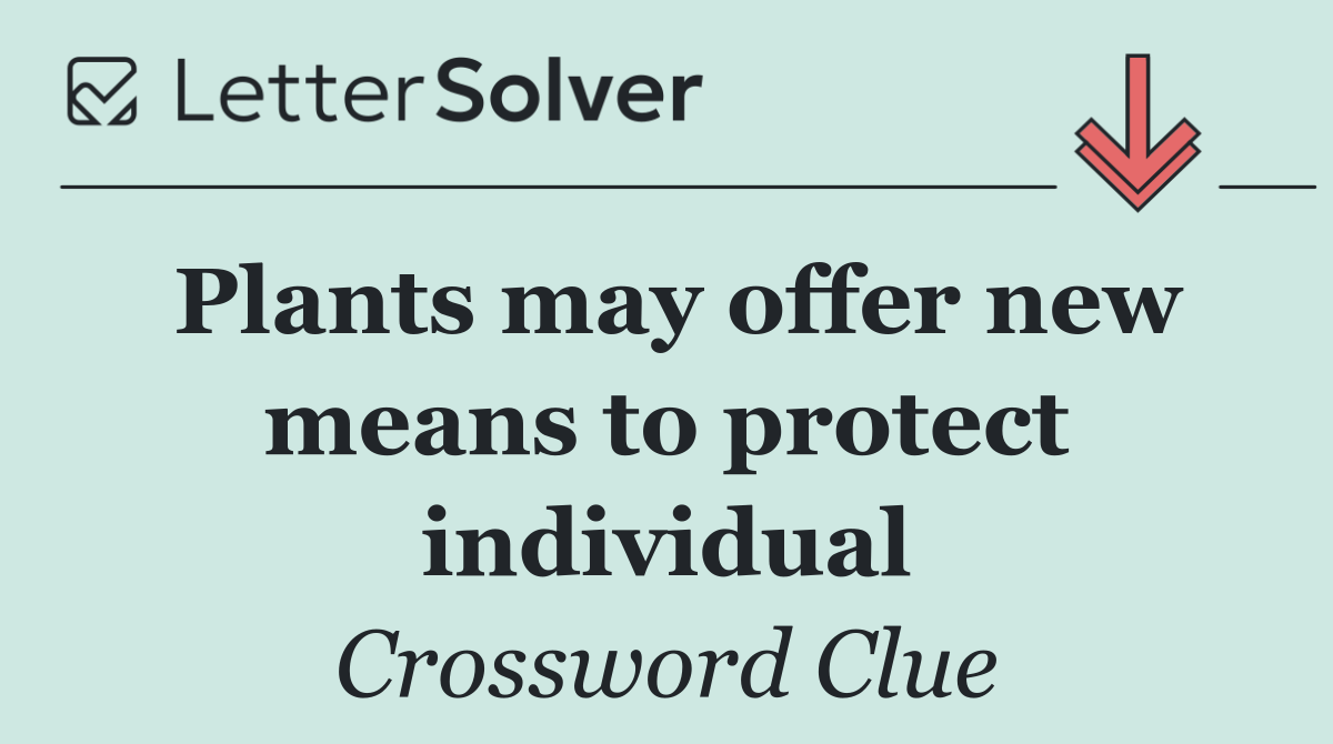 Plants may offer new means to protect individual
