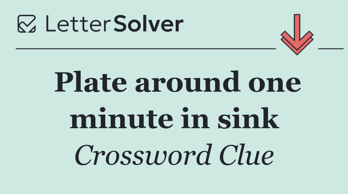 Plate around one minute in sink