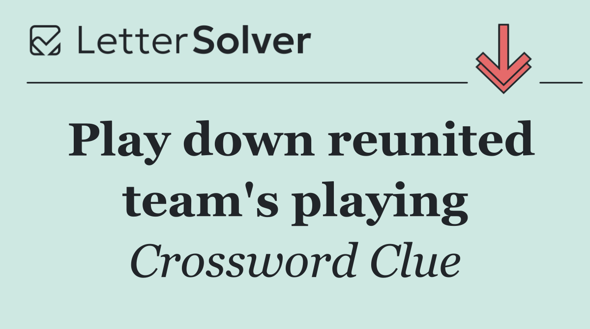 Play down reunited team's playing