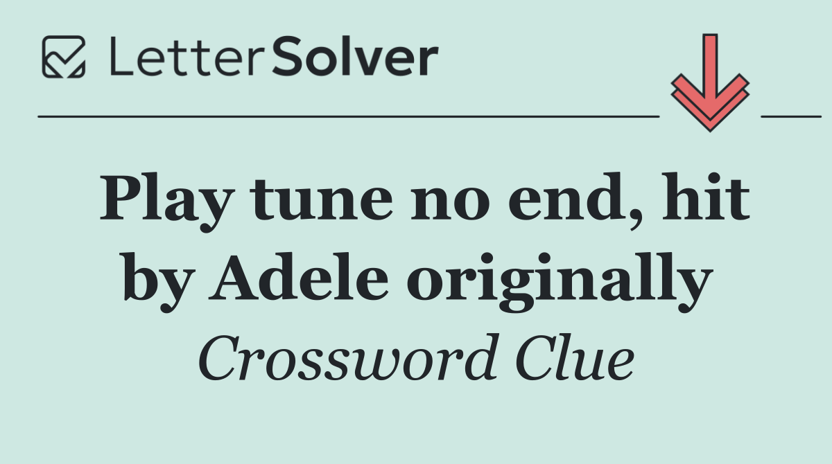Play tune no end, hit by Adele originally