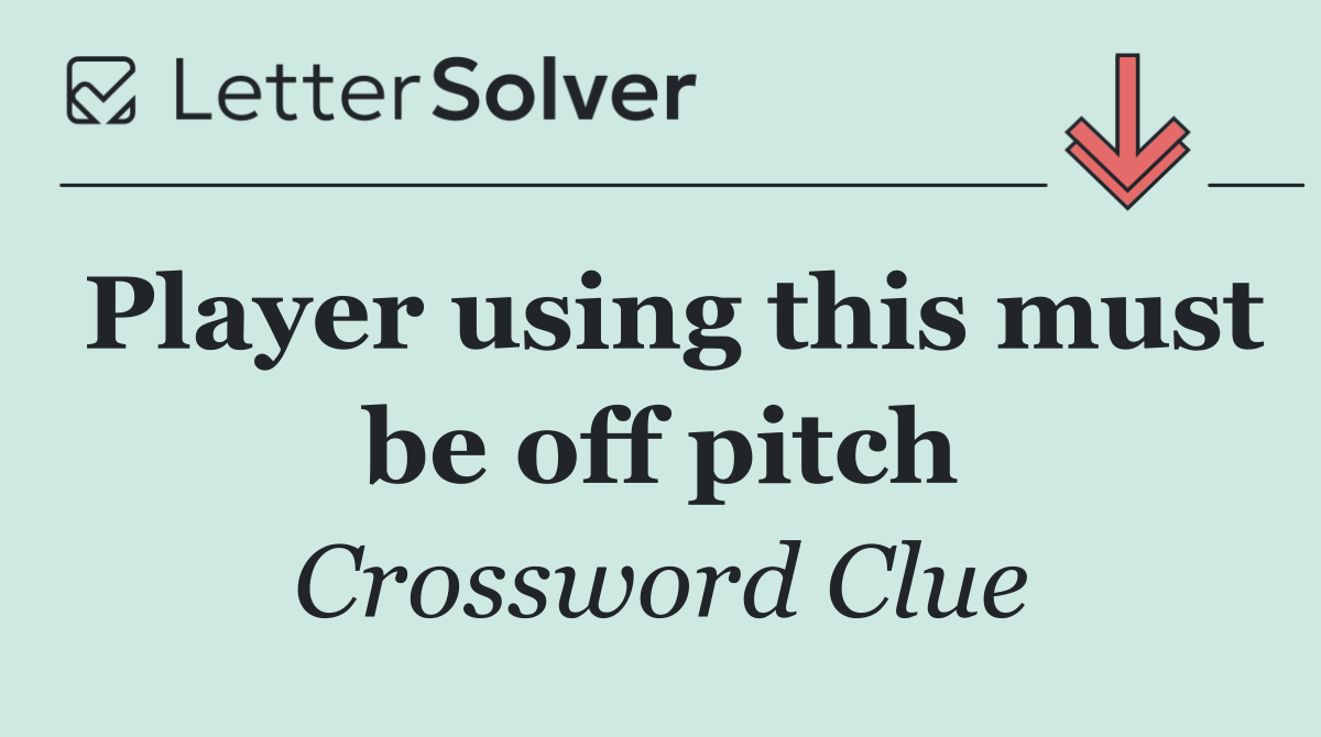 Player using this must be off pitch