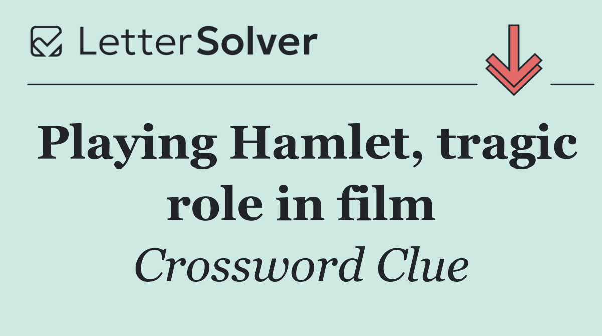 Playing Hamlet, tragic role in film