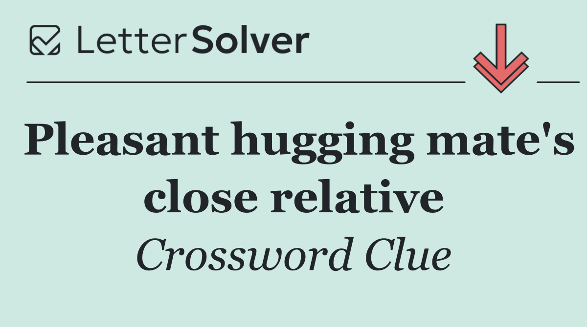 Pleasant hugging mate's close relative