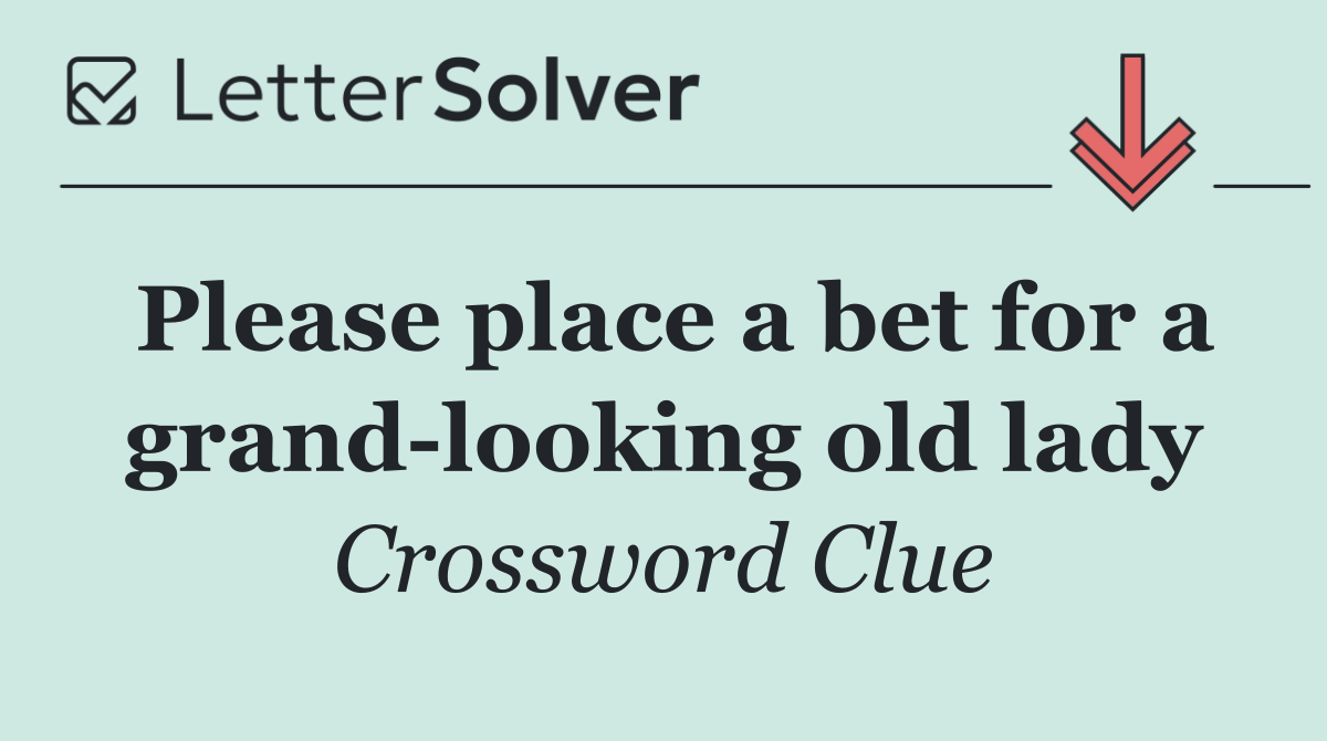 Please place a bet for a grand looking old lady