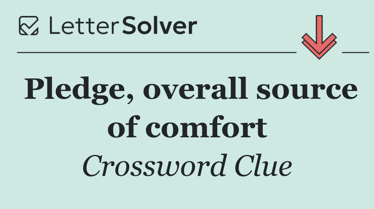 Pledge, overall source of comfort
