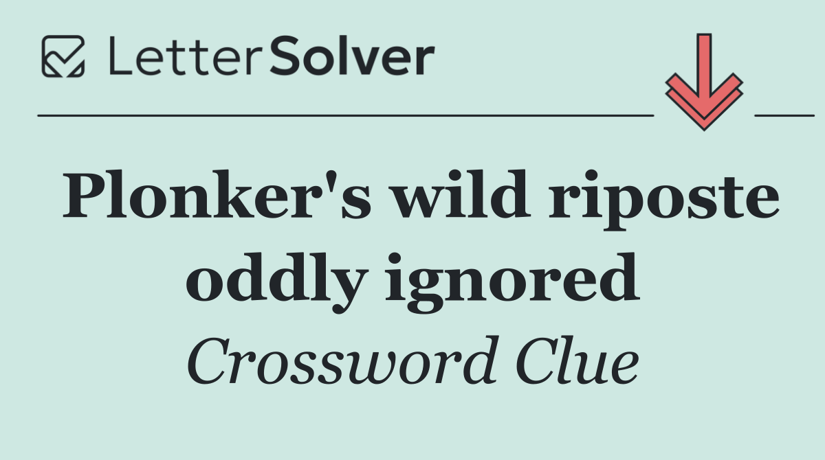 Plonker's wild riposte oddly ignored