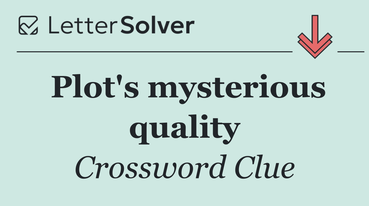 Plot's mysterious quality