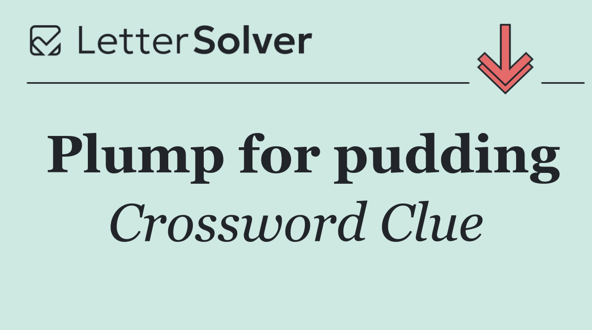 Plump for pudding