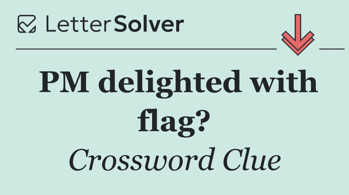 PM delighted with flag?