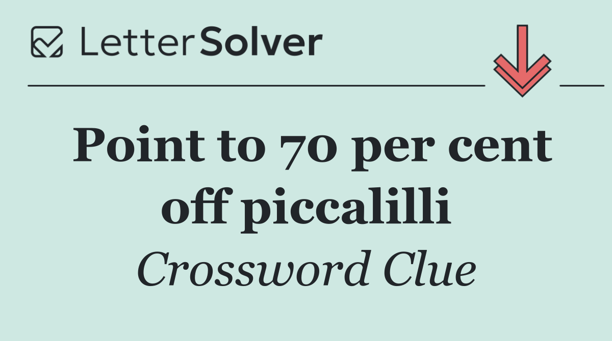 Point to 70 per cent off piccalilli