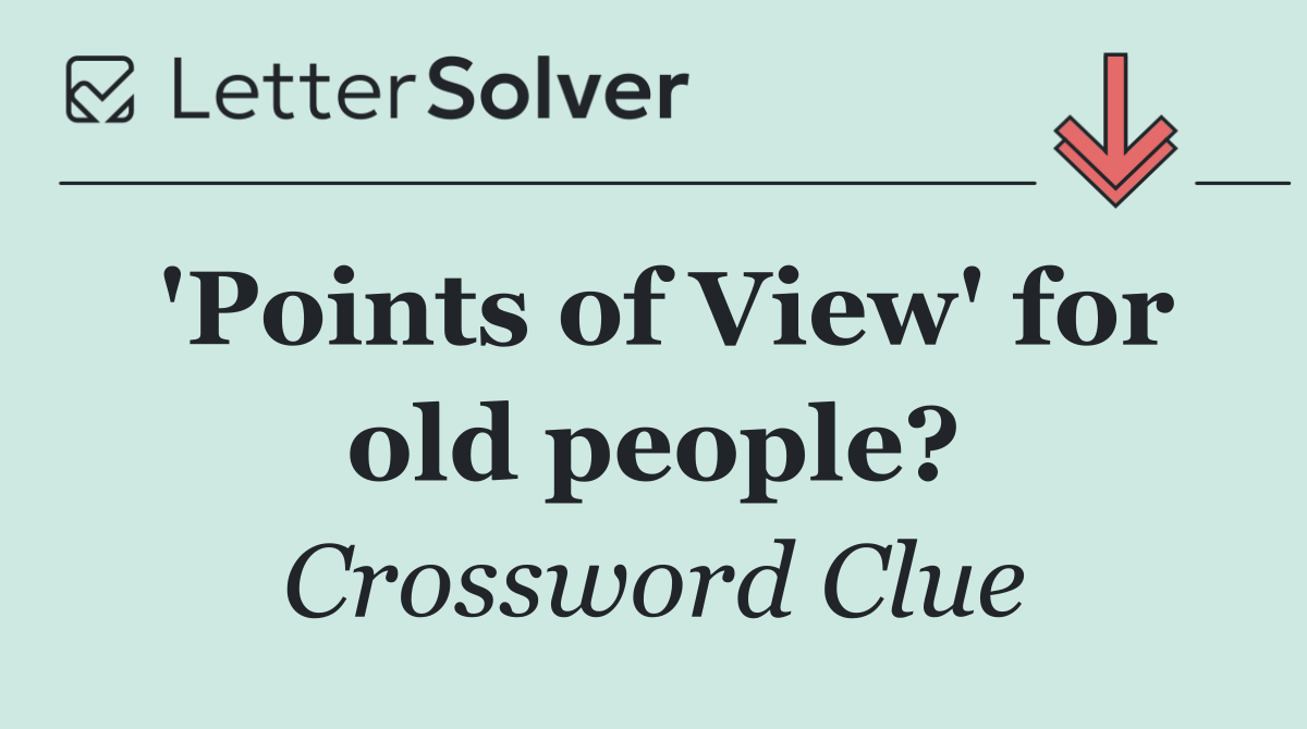'Points of View' for old people?