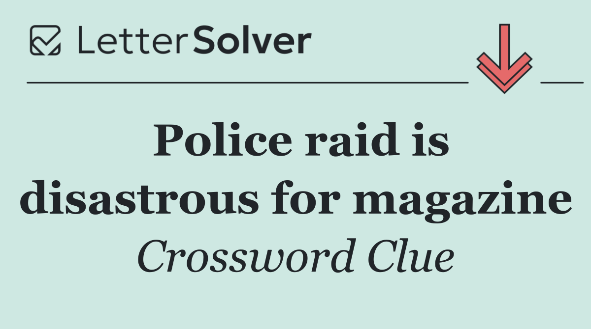 Police raid is disastrous for magazine