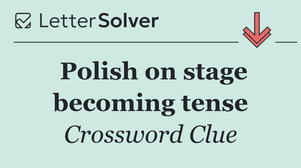 Polish on stage becoming tense