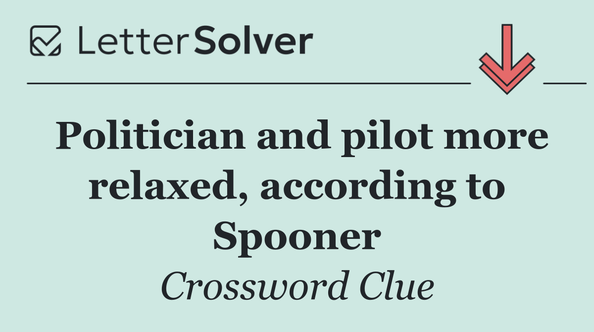 Politician and pilot more relaxed, according to Spooner