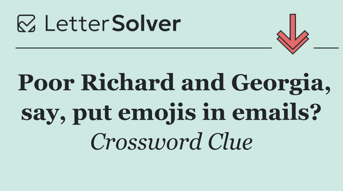 Poor Richard and Georgia, say, put emojis in emails?