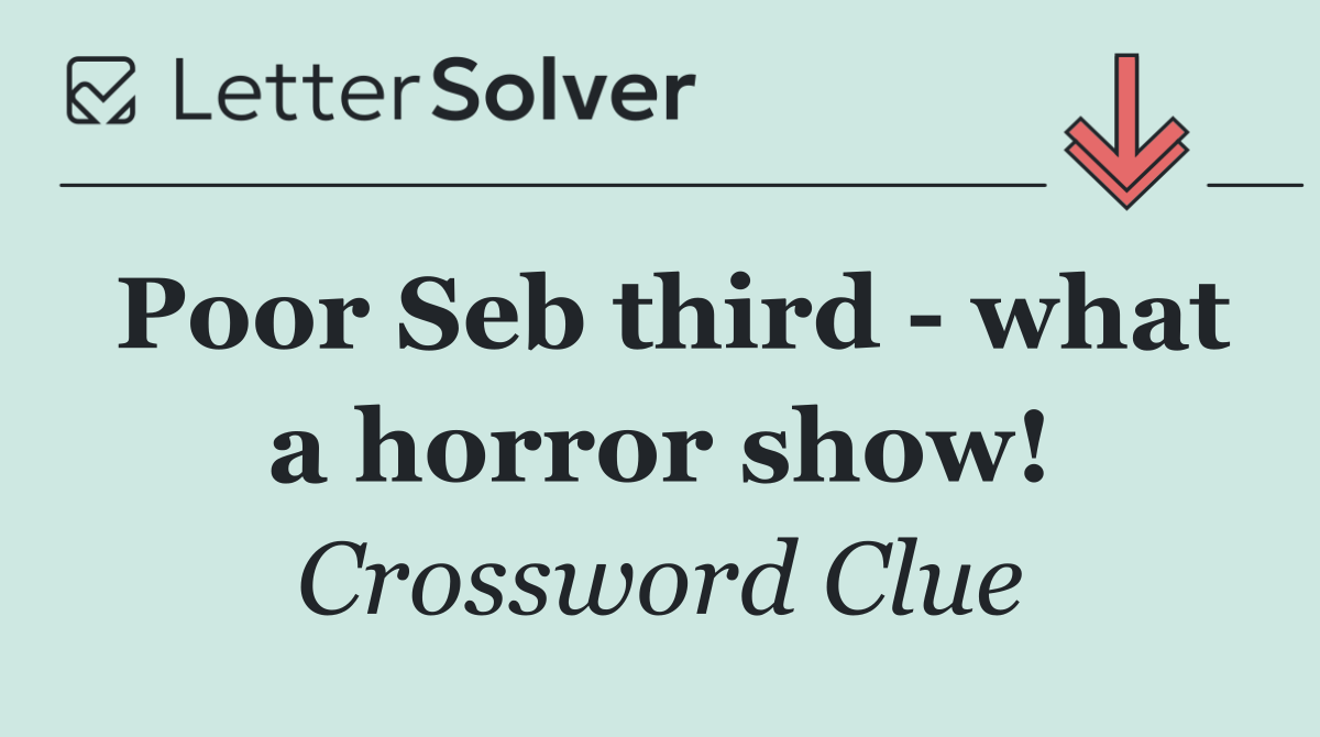 Poor Seb third   what a horror show!