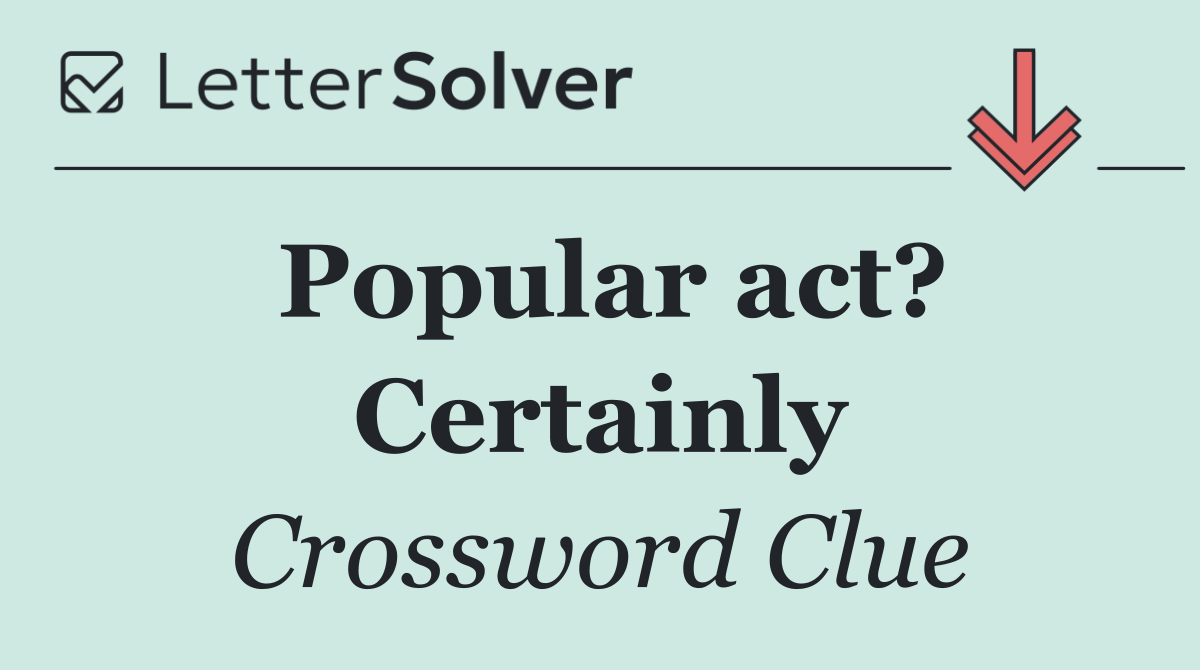 Popular act? Certainly