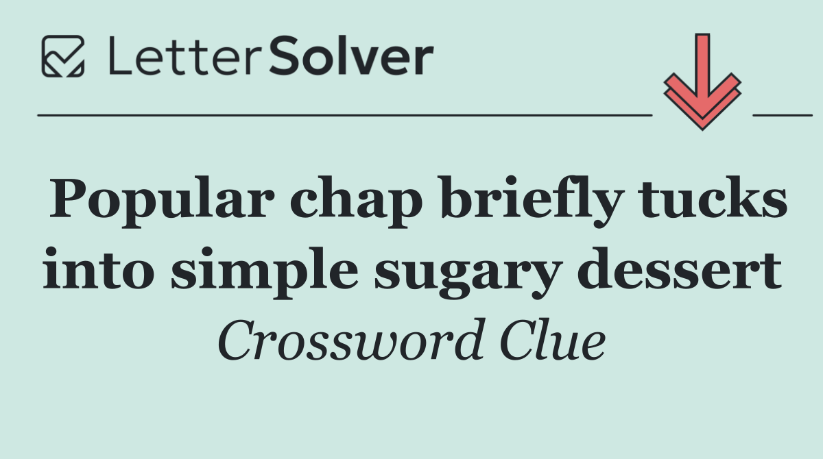 Popular chap briefly tucks into simple sugary dessert