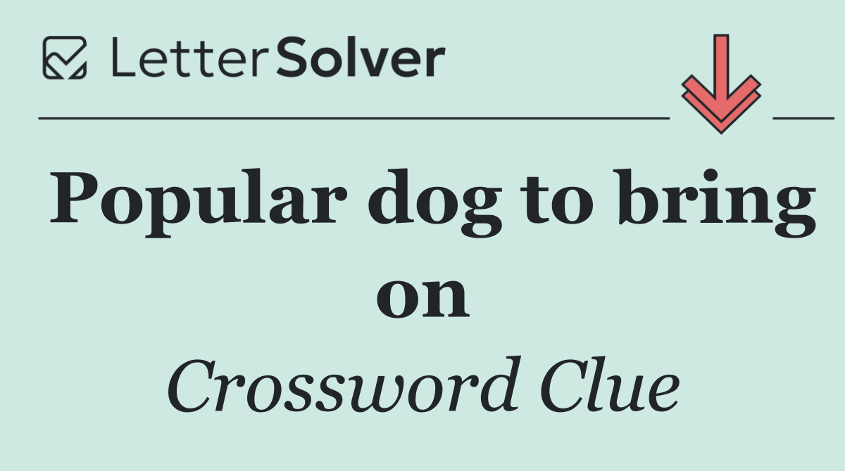 Popular dog to bring on