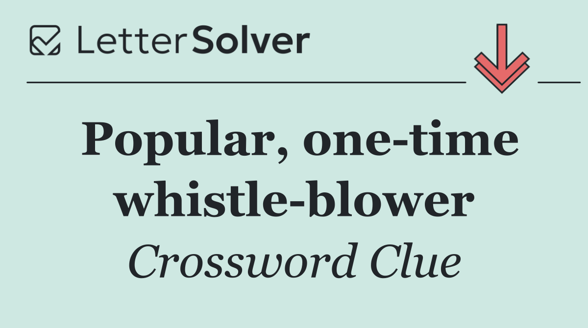 Popular, one time whistle blower