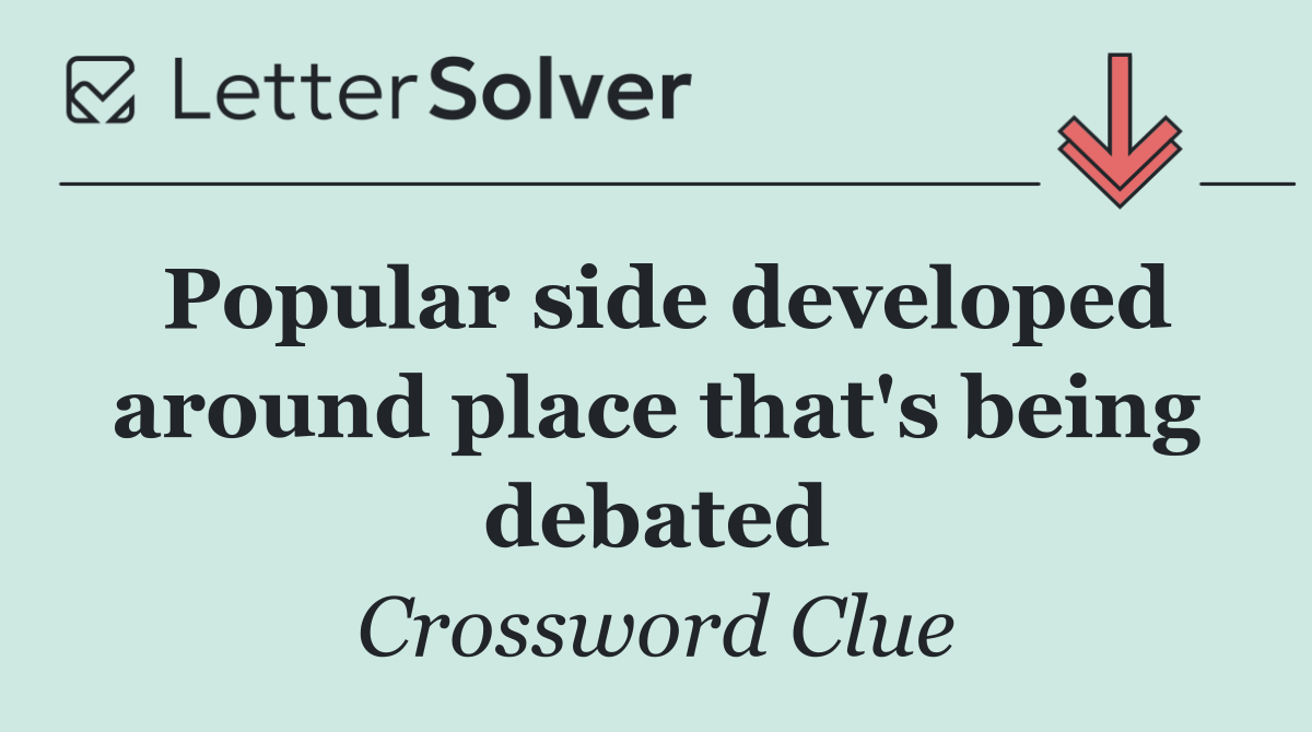 Popular side developed around place that's being debated