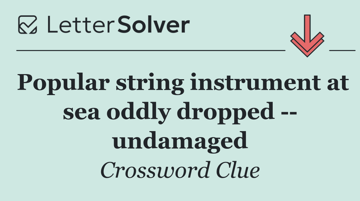 Popular string instrument at sea oddly dropped    undamaged