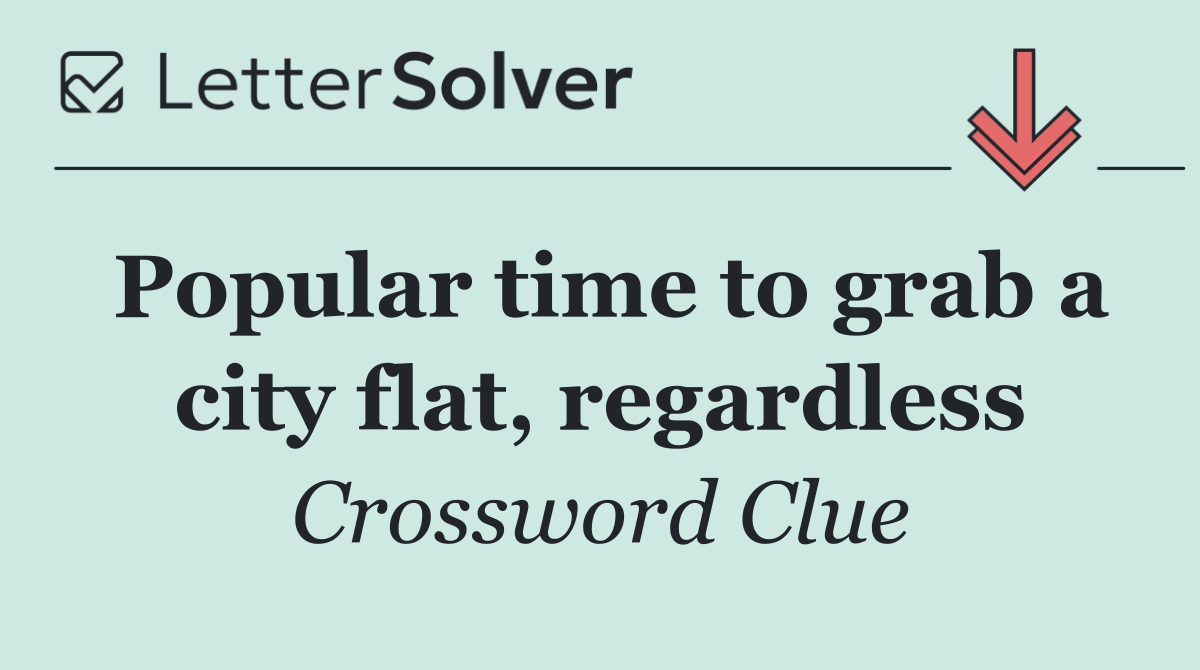 Popular time to grab a city flat, regardless