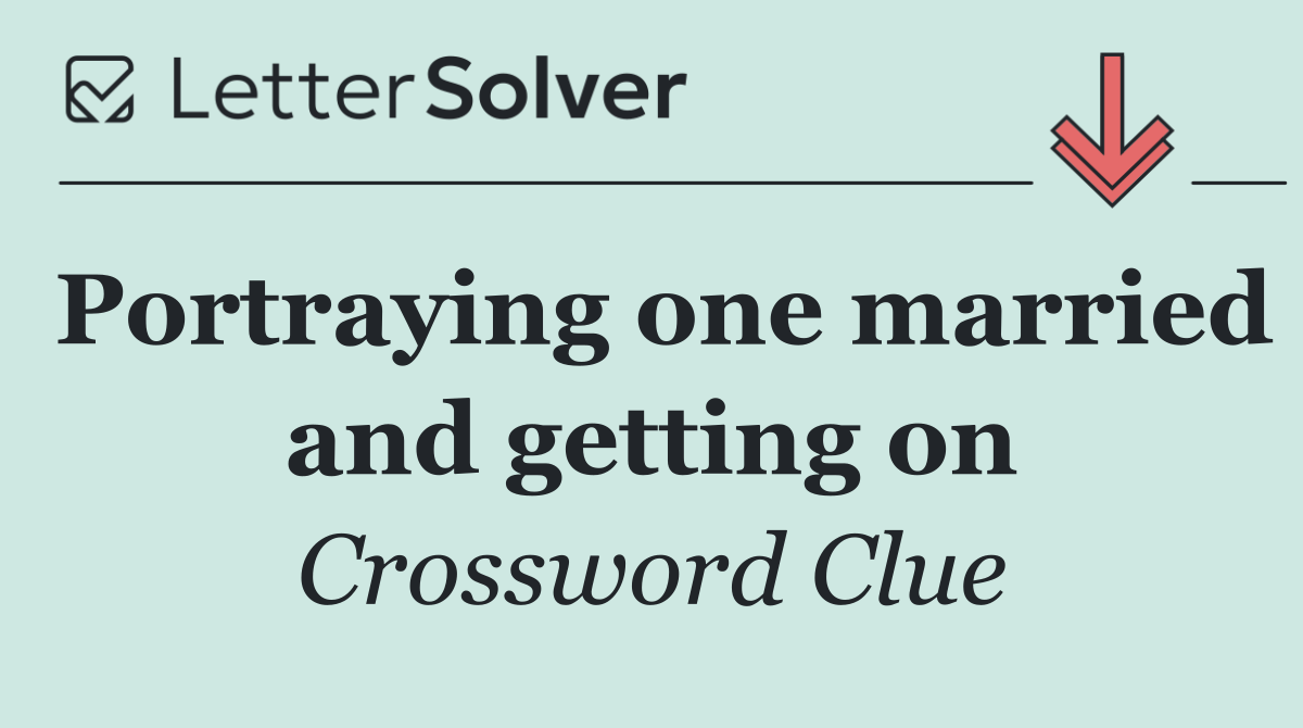 Portraying one married and getting on