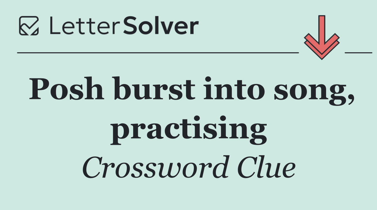 Posh burst into song, practising