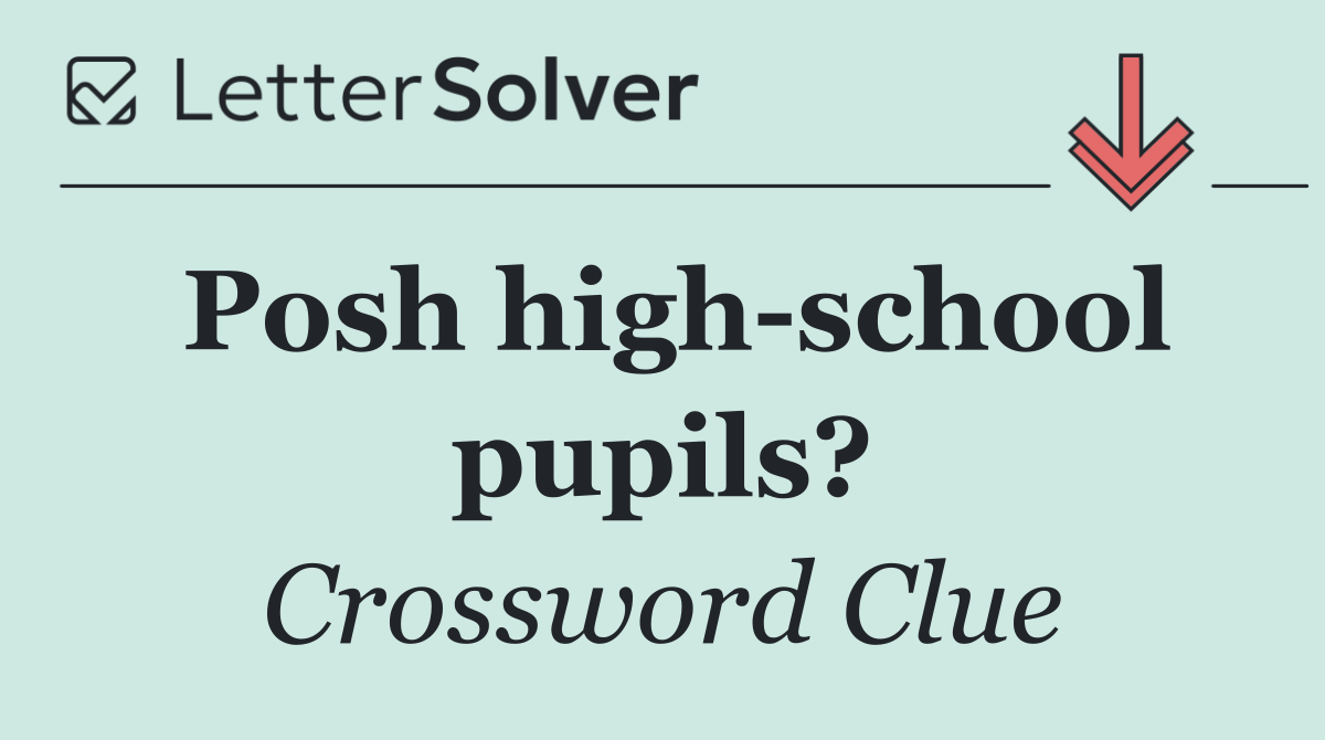 Posh high school pupils?